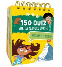 150 quiz sur la nature suisse : avec maëlys et lucien