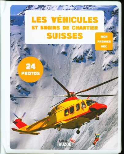 Mon Premier Doc Photo  - Les Véhicules Et Engins De Chantiers Suisses