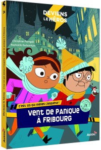 Deviens le héros - Les enquêtes de maëlys - Vent de panique à fribourg