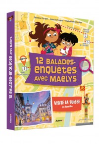 12 balades-enquêtes avec maëlys : visite la suisse en famille