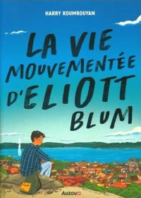 La vie mouvementée d'eliott blum