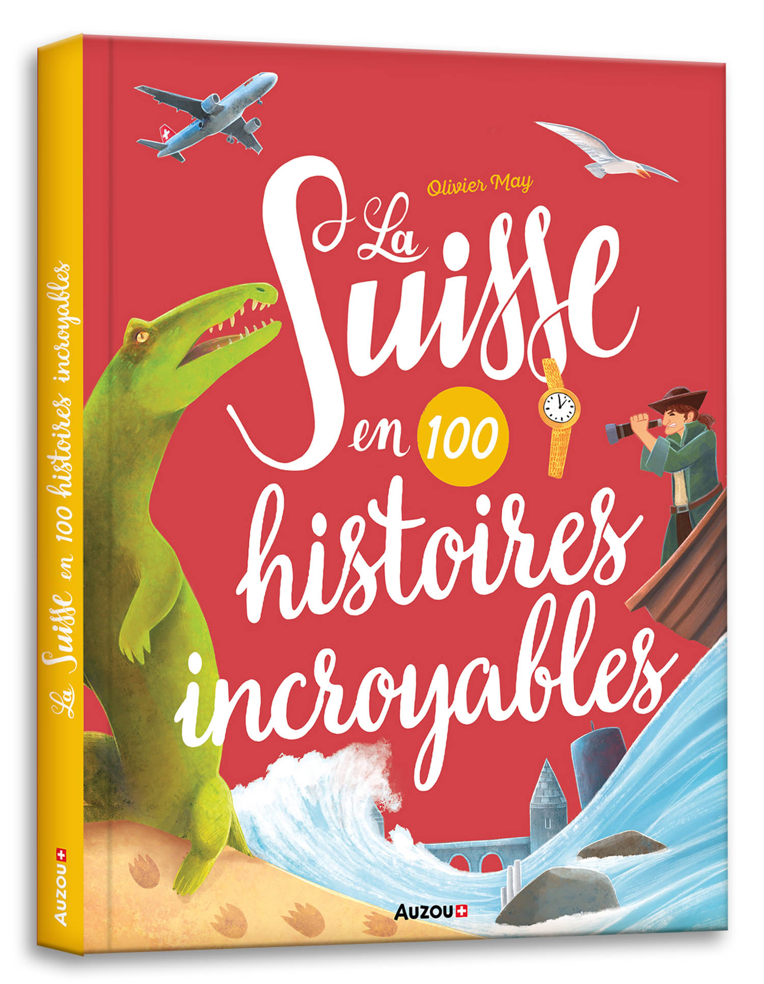 La Suisse En 100 Histoires Incroyables