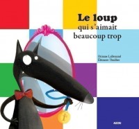 Le loup qui s'aimait beaucoup trop