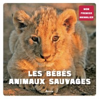 Mon premier doc photo - Les bebes animaux sauvages (coll. mon premieranimalier)