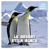 Mon premier doc photo - Le desert et la glace (coll. mon premier animalier)