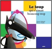 Le loup qui s'aimait beaucoup trop