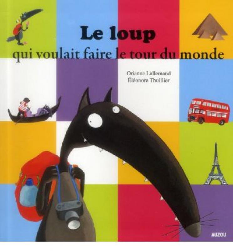 Le Loup Qui Voulait Faire Le Tour Du Monde