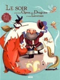 Le soir avec mes ogres, mes dragons, mes licornes