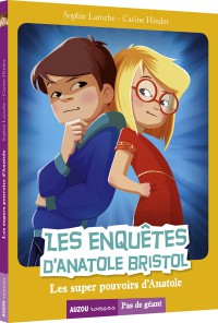 Les enquêtes d'anatole bristol - Les super pouvoirs d'anatole