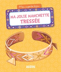 Mon Superbe Bijou - Ma Jolie Manchette Tressée