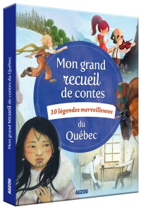 Mon grand recueil de contes du québec : 10 légendes merveilleuses