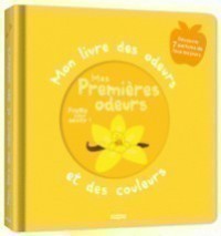 Mon livre des odeurs et des couleurs - Mes premières odeurs