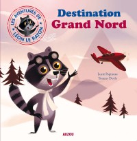Aventures de léon le raton (les) : destination grand nord