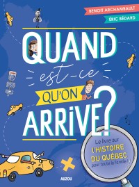 Quand est-ce qu'on arrive? (n.e.)