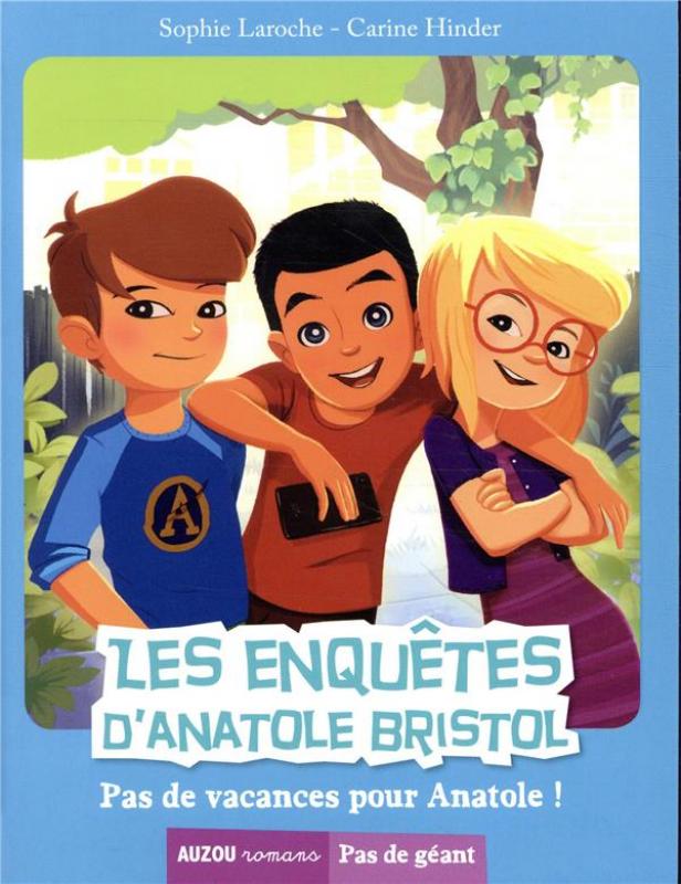 Les Enquêtes D'anatole Bristol - Pas De Vacances Pour Anatole !