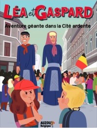 Les aventures de léa et gaspard - Une aventure géante dans la cité ardente Les aventures de léa et gaspard - Une aventure géante dans la cité ardente