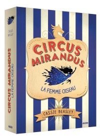 Circus mirandus - Circus mirandus - Tome 2 la femme oiseau