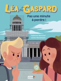 Les Aventures De Léa Et Gaspard - Pas Une Minute À Perdre