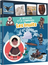 Je découvre et je comprends - Je découvre et je comprends les inuits (ne)