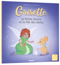 Grisette, la petite souris et la fée des dents Grisette, la petite souris et la fée des dents