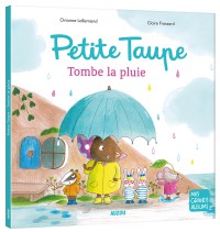 Petite taupe, tombe la pluie Petite taupe, tombe la pluie