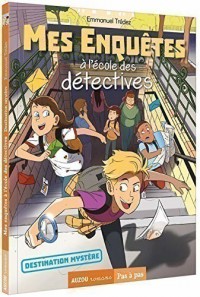 Mes enquêtes à l'école des détectives - Destination mystère