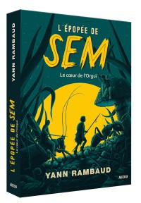 Le monde d’en bas - L'épopée de sem tome 2 - Le cœur de l'orguï
