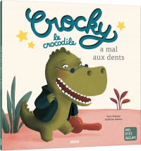 Crocky le crocodile a mal aux dents Crocky le crocodile a mal aux dents