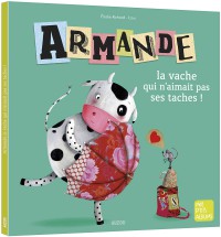 Armande la vache qui n'aimait pas ses taches !