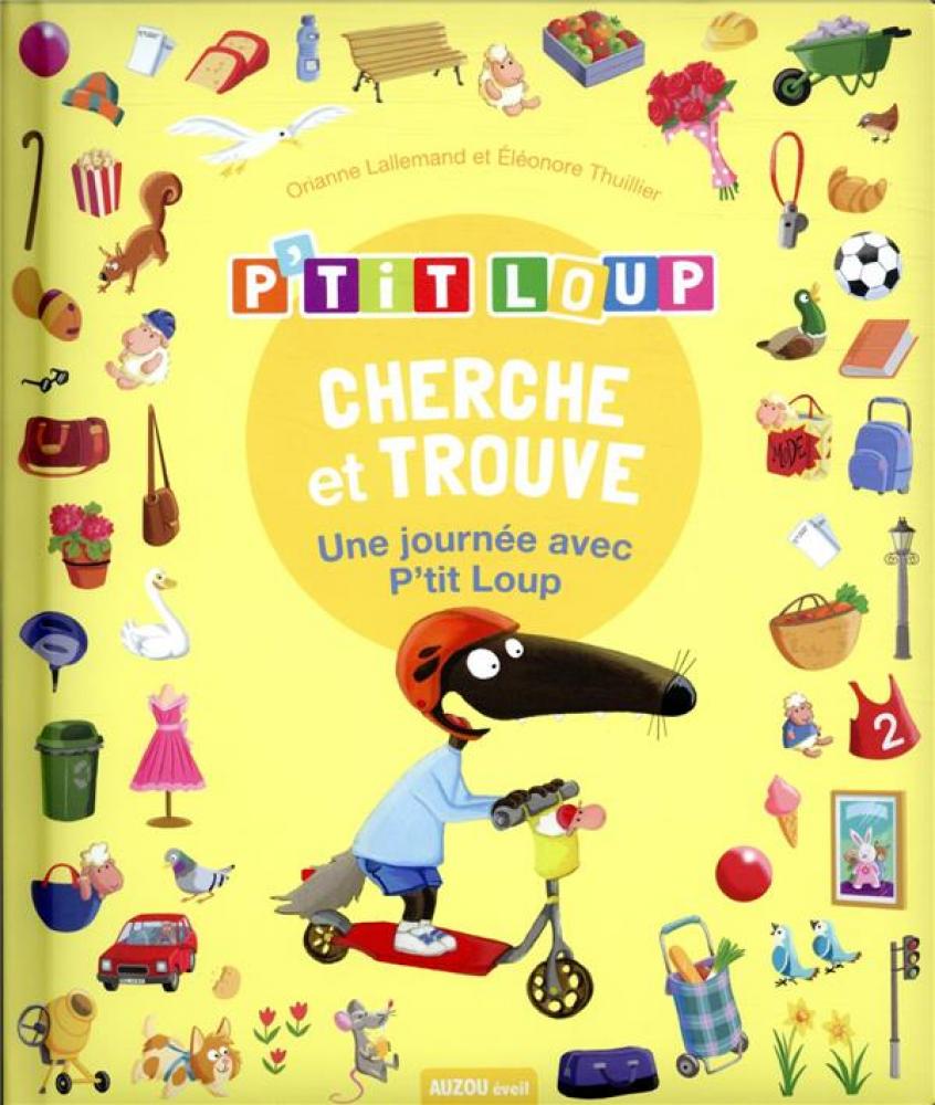 Cherche Et Trouve Des Tout-Petits - P'tit Loup - Une Journée Avec P'tit Loup Cherche Et Trouve Des Tout-Petits - P'tit Loup - Une Journée Avec P'tit Loup