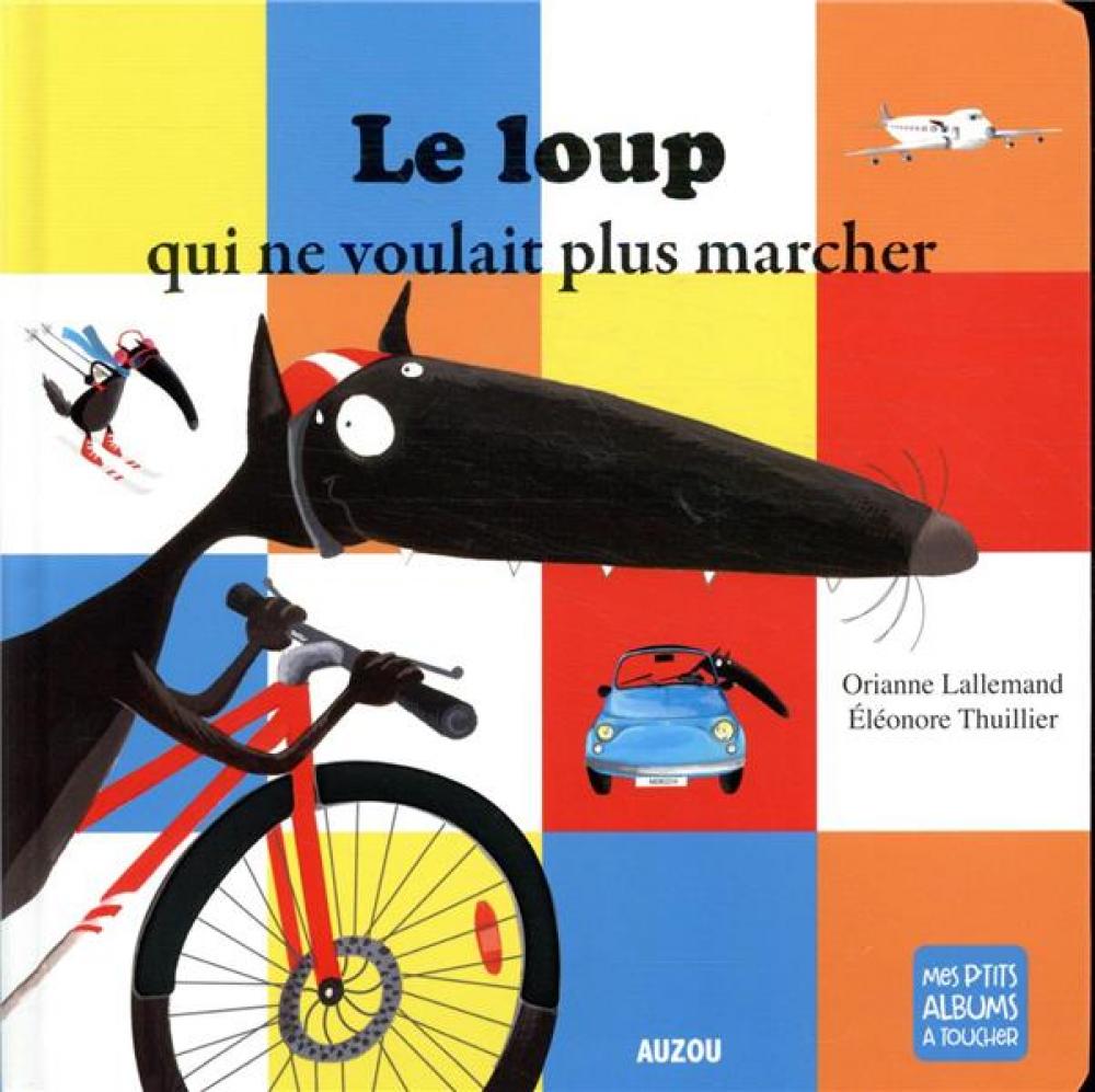 Le Loup Qui Ne Voulait Plus Marcher - Album À Toucher Le Loup Qui Ne Voulait Plus Marcher - Album À Toucher