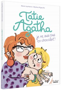 Tatie agatha, je ne suis pas en chocolat !