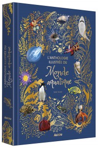 L'anthologie illustrée du monde aquatique L'anthologie illustrée du monde aquatique