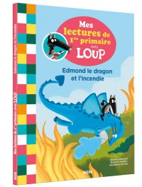 Mes lectures de 1re primaire avec loup - Mes lectures de 1re primaire avec loup - Edmond et l'incendie