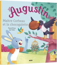 Augustin, maître corbeau et la chocogalette Augustin, maître corbeau et la chocogalette