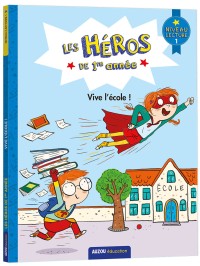 Les héros de première année - Premières lectures niveau 1 – vive l'école !