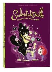 Scélératatouille la sorcière - Amour, potion et poils de nombril !
