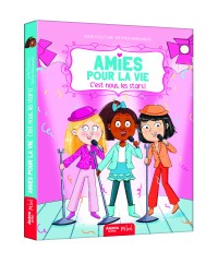 Amies pour la vie - Amies pour la vie - C'est nous, les stars !