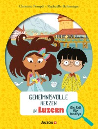 Maëlys - Ein fall für maëlys - Geheimnisvolle herzen in luzern