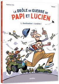 La drôle de guerre de papi et lucien - Tome 1 - Destination : londres !