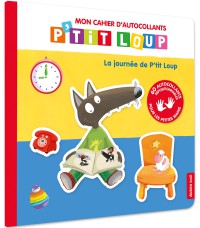 Mon cahier d'autocollants p'tit loup - La journee de p'tit loup
