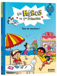 Les héros de 1re primaire - Niveau 1 - Tous en vacances !