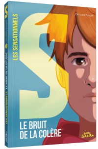 Les sensationnels - Tome 1 - Le bruit de la colère