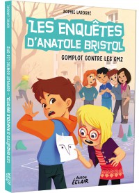 Les enquêtes d'anatole bristol - Complot contre les cm2