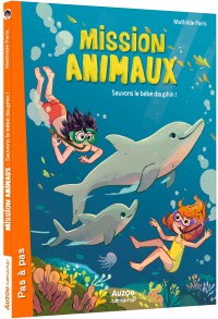 Mission animaux - Sauvons le bébé dauphin !
