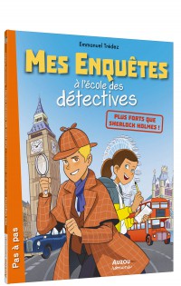 Mes enquêtes à l'école des détectives - Plus forts que sherlock holmes !