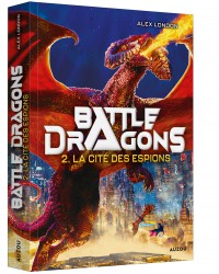 Battle dragons - Tome 2 - La cité des espions