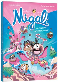Migali - Tome 6 - Un royaume carrément sucré !