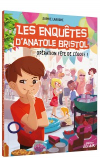 Les enquêtes d'anatole bristol - Opération fête de l’école !