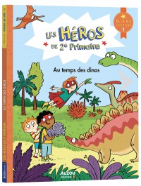 Les héros de 2e primaire - Niveau 1 - Au temps des dinos